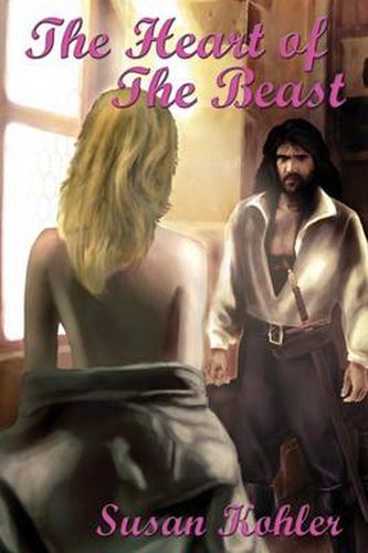 Cover image for The Heart of The Beast: A Romantic Adult Fairytale Revealing How the Power of Love Can Overcome the Hardest Heart