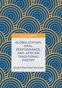 Cover image for Globalization, Oral Performance, and African Traditional Poetry