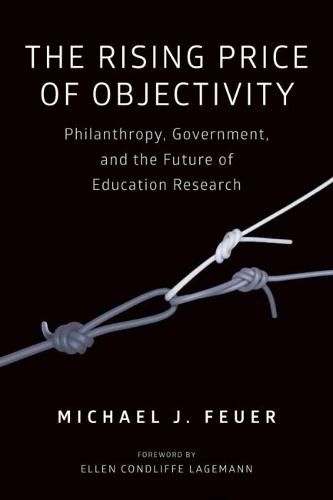 The Rising Price of Objectivity: Philanthropy, Government, and the Future of Education Research