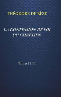 Cover image for La Confession de Foi Du Chretien