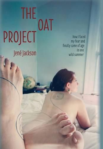 Cover image for The Oat Project: How I Faced My Fear and Finally Came of Age in One Wild Summer