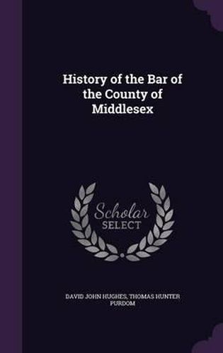 Cover image for History of the Bar of the County of Middlesex