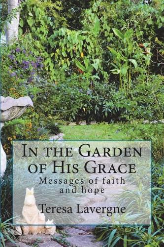 Cover image for In the Garden of His Grace: Messages of hope and faith