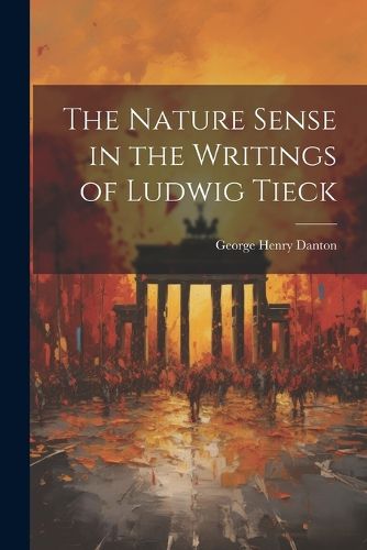 Cover image for The Nature Sense in the Writings of Ludwig Tieck