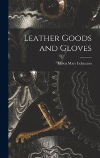 Cover image for Leather Goods and Gloves [microform]