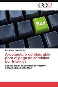 Cover image for Arquitectura configurable para el pago de servicios por Internet