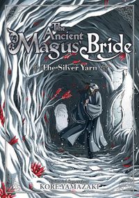 Cover image for The Ancient Magus' Bride: The Silver Yarn (Light Novel)