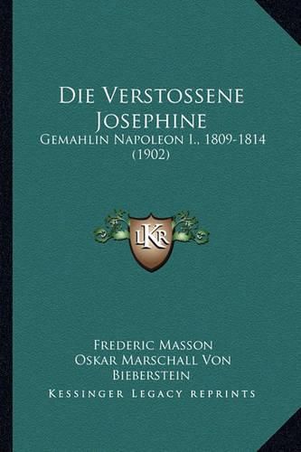 Die Verstossene Josephine: Gemahlin Napoleon I., 1809-1814 (1902)