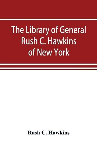 Cover image for The library of General Rush C. Hawkins, of New York