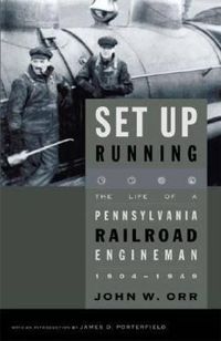 Cover image for Set Up Running: The Life of a Pennsylvania Railroad Engineman, 1904-1949