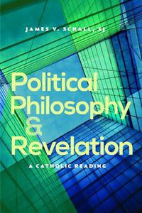 Cover image for Political Philosophy and Revelation: A Catholic Reading