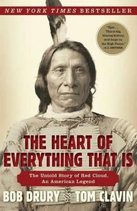 Cover image for The Heart of Everything That is: The Untold Story of Red Cloud, an Ame