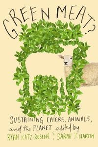 Cover image for Green Meat?: Sustaining Eaters, Animals, and the Planet