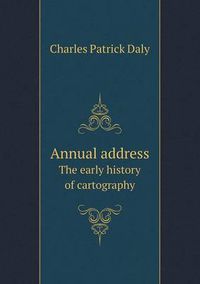 Cover image for Annual Address the Early History of Cartography