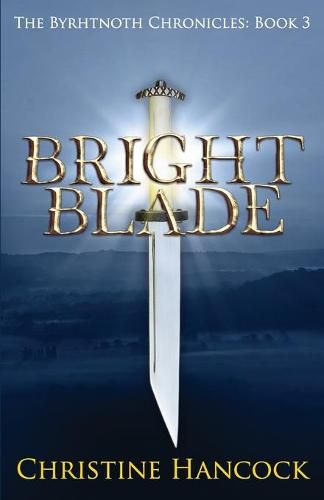 Cover image for Bright Blade: The Byrhtnoth Chronicles: Book 3