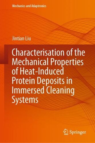 Cover image for Characterisation of the Mechanical Properties of Heat-Induced Protein Deposits in Immersed Cleaning Systems