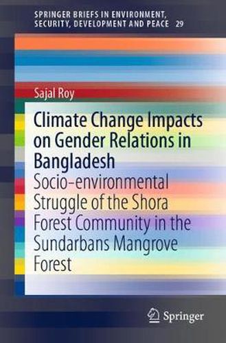 Cover image for Climate Change Impacts on Gender Relations in Bangladesh: Socio-environmental Struggle of the Shora Forest Community in the Sundarbans Mangrove Forest