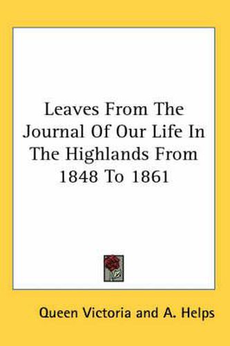 Cover image for Leaves from the Journal of Our Life in the Highlands from 1848 to 1861
