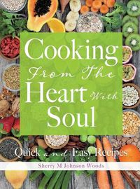 Cover image for Cooking From The Heart With Soul: Quick and Easy Recipes