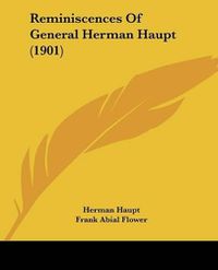 Cover image for Reminiscences of General Herman Haupt (1901)