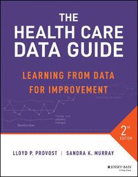 Cover image for The Health Care Data Guide: Learning from Data for Improvement