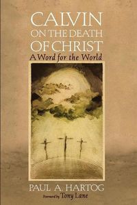 Cover image for Calvin on the Death of Christ: A Word for the World