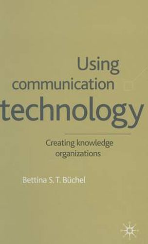 Using Communication Technology: Creating Knowledge Organizations