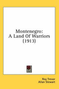 Cover image for Montenegro: A Land of Warriors (1913)