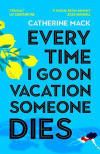 Cover image for Every Time I Go on Vacation, Someone Dies