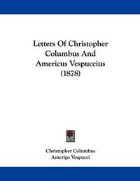 Cover image for Letters of Christopher Columbus and Americus Vespuccius (1878)