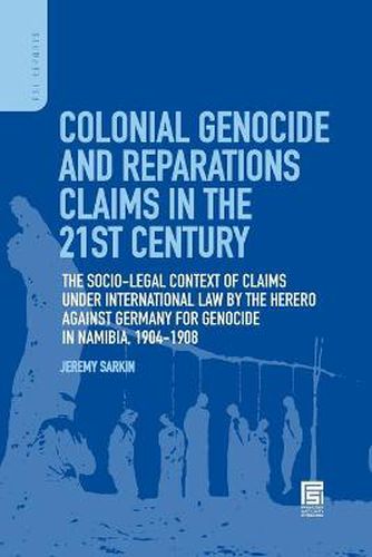 Cover image for Colonial Genocide and Reparations Claims in the 21st Century: The Socio-Legal Context of Claims under International Law by the Herero against Germany for Genocide in Namibia, 1904-1908