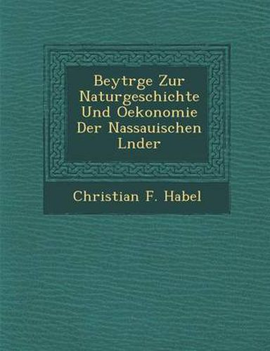 Cover image for Beytr GE Zur Naturgeschichte Und Oekonomie Der Nassauischen L Nder