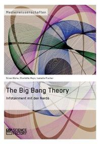 Cover image for The Big Bang Theory. Infotainment mit den Nerds