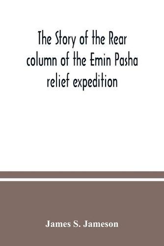 Cover image for The story of the rear column of the Emin Pasha relief expedition