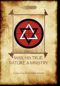 Cover image for Man, His True Nature and Ministry