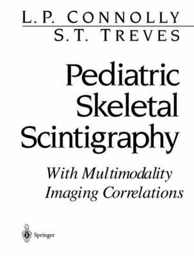 Cover image for Pediatric Skeletal Scintigraphy: With Multimodality Imaging Correlations