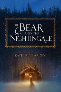 Cover image for The Bear and the Nightingale: A Novel