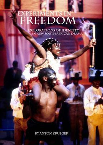 Cover image for Experiments in Freedom: Explorations of Identity in New South African Drama