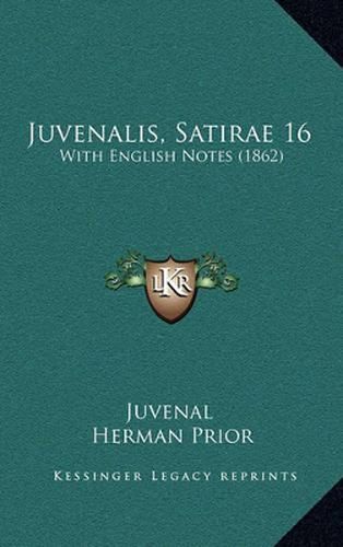 Cover image for Juvenalis, Satirae 16: With English Notes (1862)