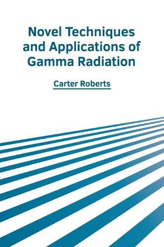 Cover image for Novel Techniques and Applications of Gamma Radiation