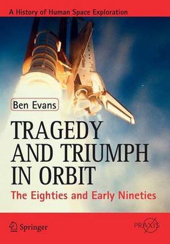 Cover image for Tragedy and Triumph in Orbit: The Eighties and Early Nineties