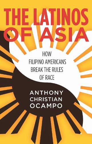Cover image for The Latinos of Asia: How Filipino Americans Break the Rules of Race