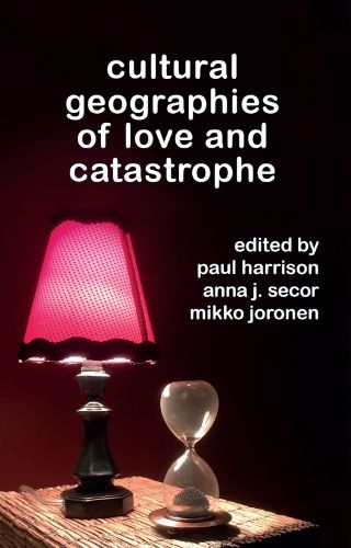 Cover image for Cultural Geographies of Love and Catastrophe