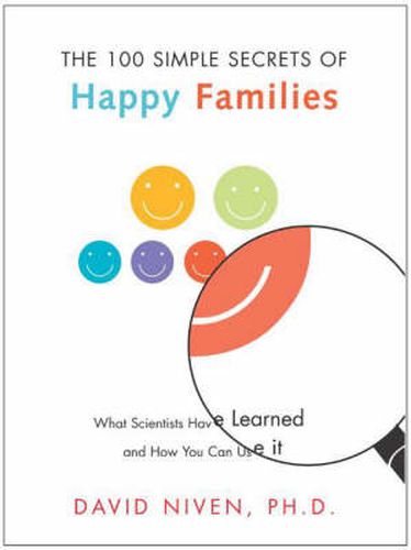 The 100 Simple Secrets Of Happy Families: What Scientists Have Learned & How You Can Use It