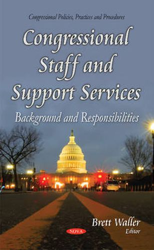 Cover image for Congressional Staff & Support Services: Background & Responsibilities