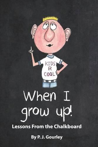 Cover image for When I Grow Up!: Lessons from the Chalkboard