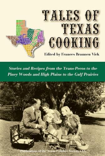 Cover image for Tales of Texas Cooking: Stories and Recipes from the Trans Pecos to the Piney Woods and High Plains to the Gulf Prairies