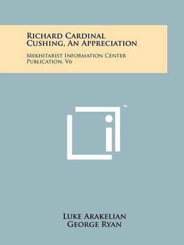 Cover image for Richard Cardinal Cushing, an Appreciation: Mekhitarist Information Center Publication, V6