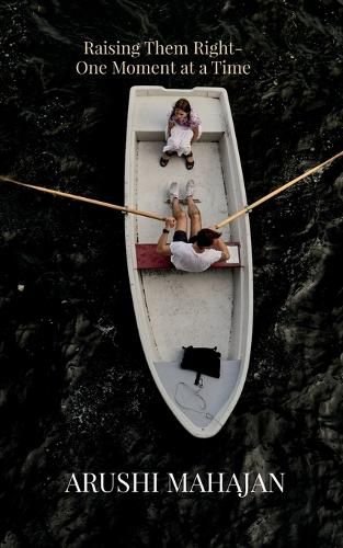 Cover image for Raising Them Right-One Moment at a Time