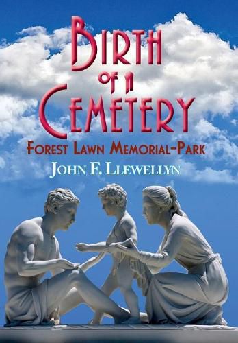 Cover image for Birth of a Cemetery: Forest Lawn Memorial-Park